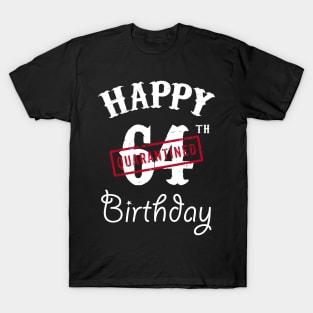 Happy 64th Quarantined Birthday T-Shirt